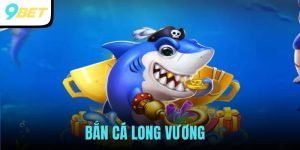 Bắn Cá Long Vương